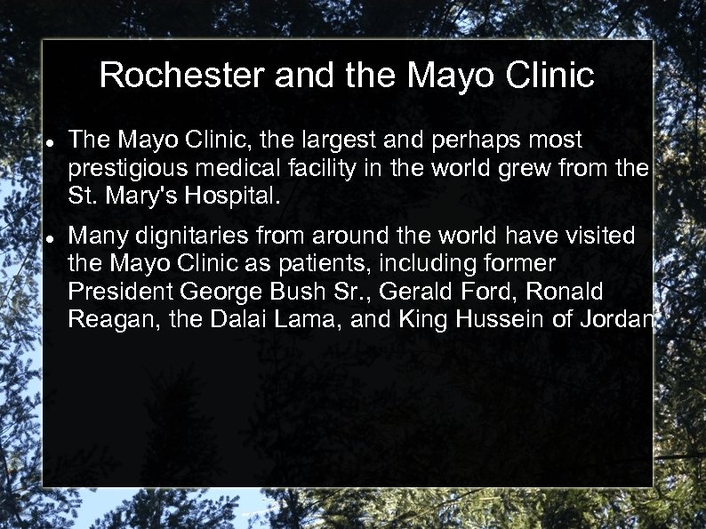 Rochester and the Mayo Clinic The Mayo Clinic, the largest and perhaps most prestigious