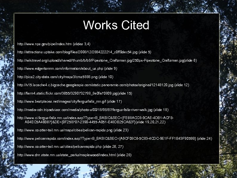 Works Cited http: //www. nps. gov/pipe/index. htm (slides 3, 4) http: //attractions. uptake. com/blog/files/2008/12/2884222214_c