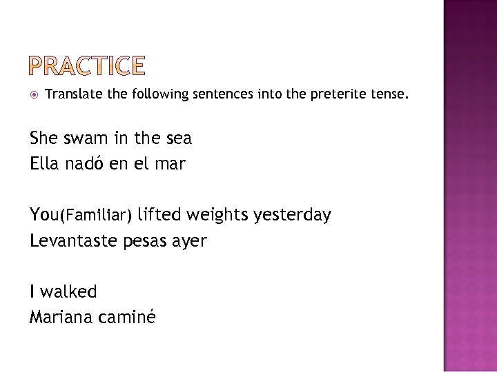  Translate the following sentences into the preterite tense. She swam in the sea