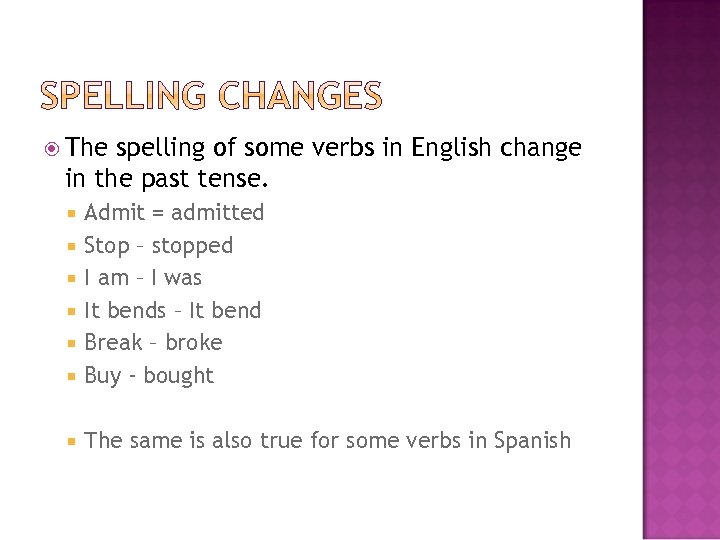  The spelling of some verbs in English change in the past tense. Admit