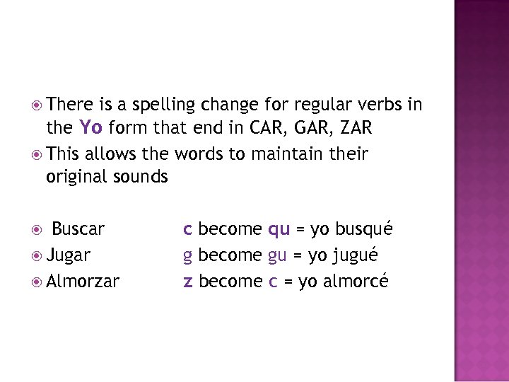  There is a spelling change for regular verbs in the Yo form that