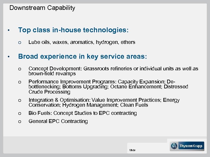 Downstream Capability • Top class in-house technologies: ¡ • Lube oils, waxes, aromatics, hydrogen,