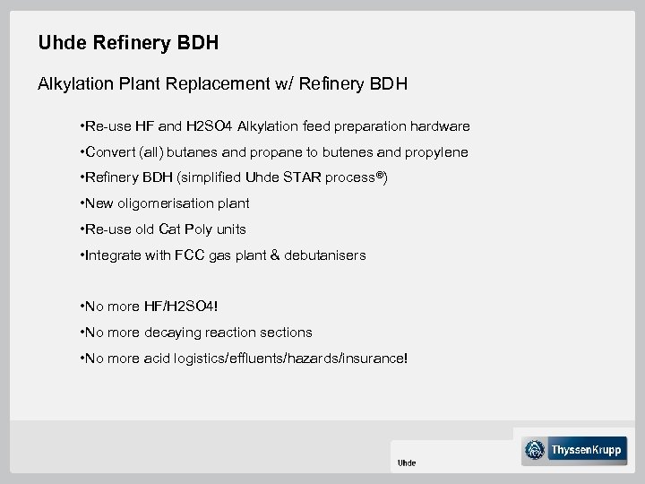 Uhde Refinery BDH Alkylation Plant Replacement w/ Refinery BDH • Re-use HF and H