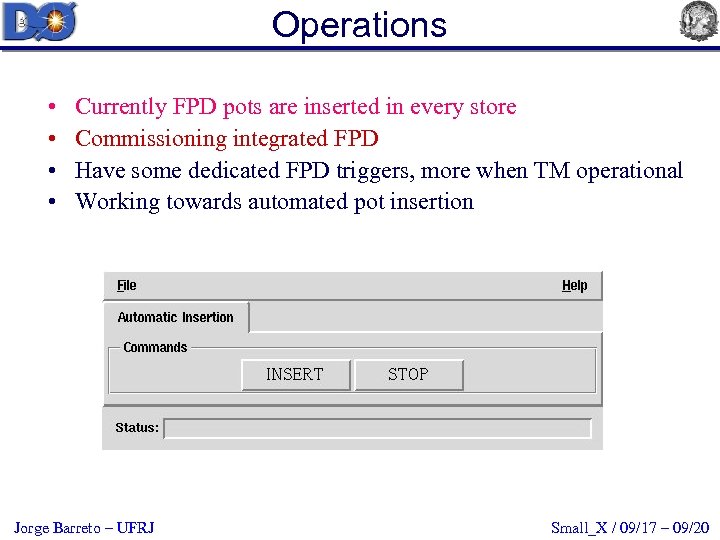 Operations • • Currently FPD pots are inserted in every store Commissioning integrated FPD