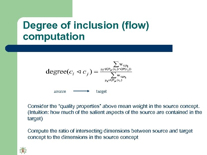 Degree of inclusion (flow) computation source target Consider the “quality properties” above mean weight