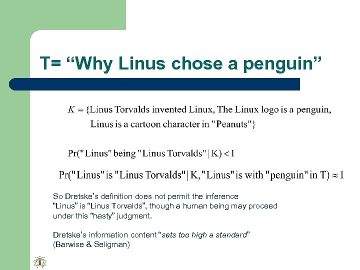 T= “Why Linus chose a penguin” So Dretske’s definition does not permit the inference