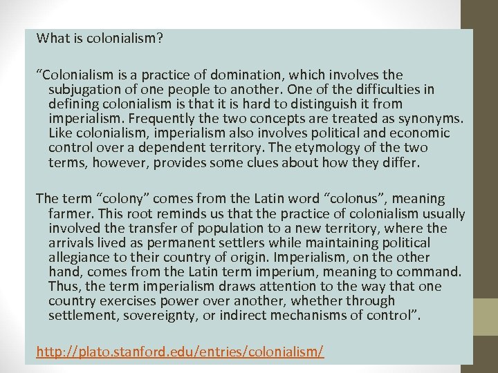 What is colonialism? “Colonialism is a practice of domination, which involves the subjugation of