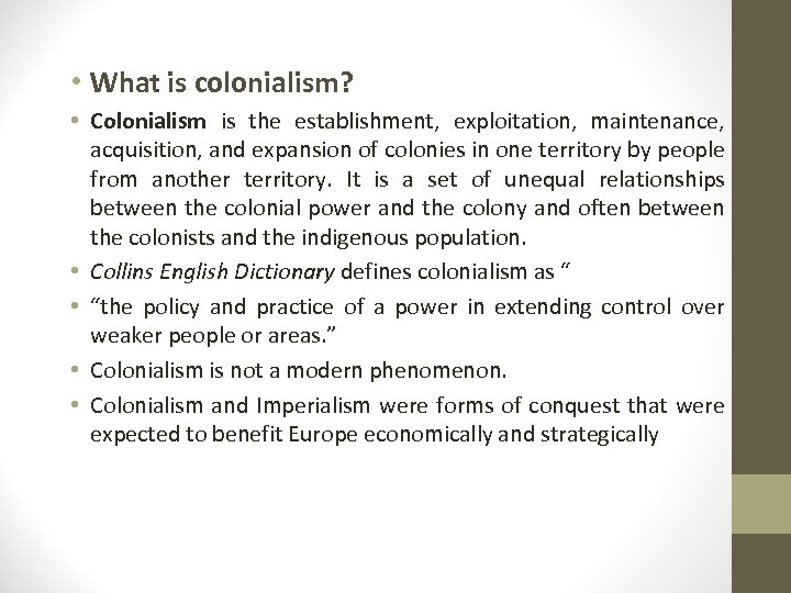  • What is colonialism? • Colonialism is the establishment, exploitation, maintenance, acquisition, and