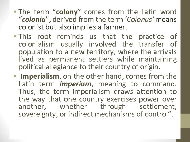  • The term “colony” comes from the Latin word “colonia”, derived from the