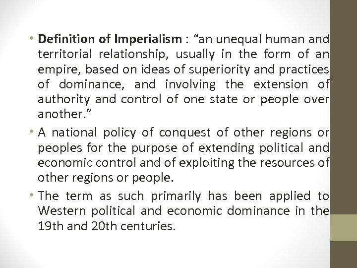  • Definition of Imperialism : “an unequal human and territorial relationship, usually in