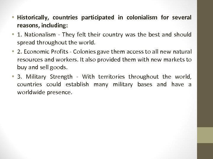  • Historically, countries participated in colonialism for several reasons, including: • 1. Nationalism
