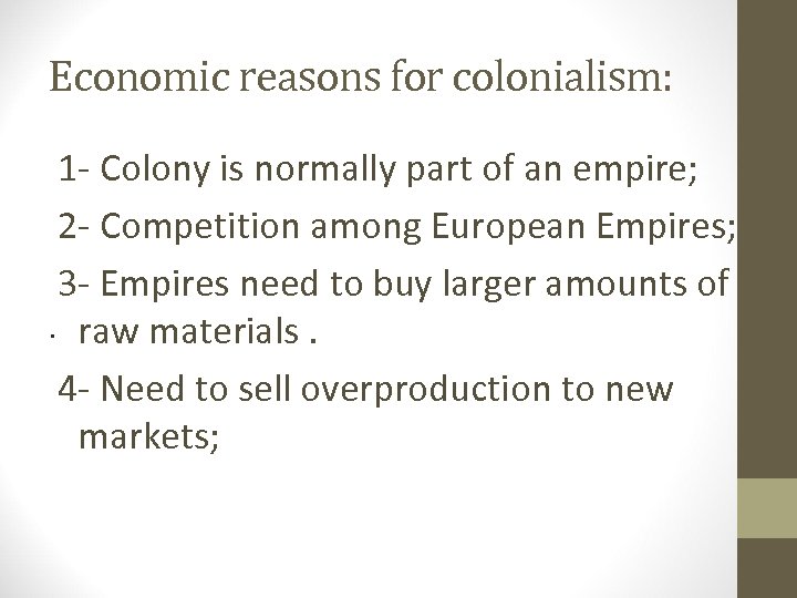 Economic reasons for colonialism: 1 - Colony is normally part of an empire; 2
