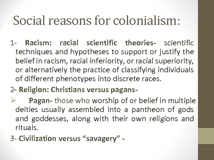 Social reasons for colonialism: 1 - Racism: racial scientific theories- scientific techniques and hypotheses