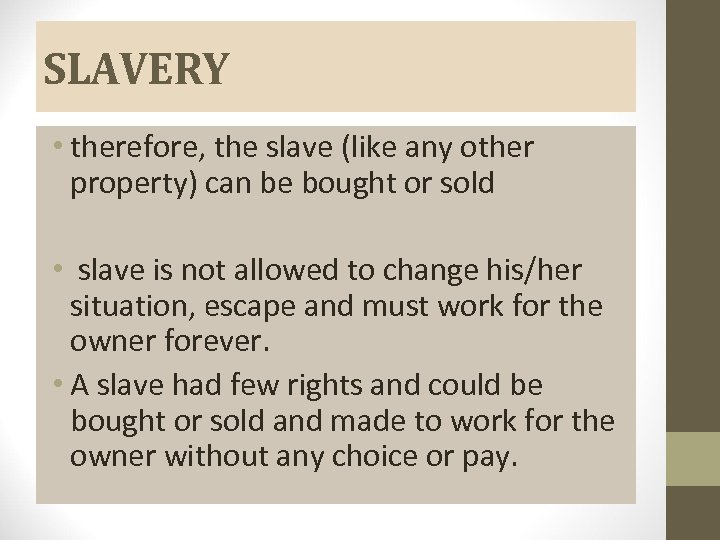 SLAVERY • therefore, the slave (like any other property) can be bought or sold