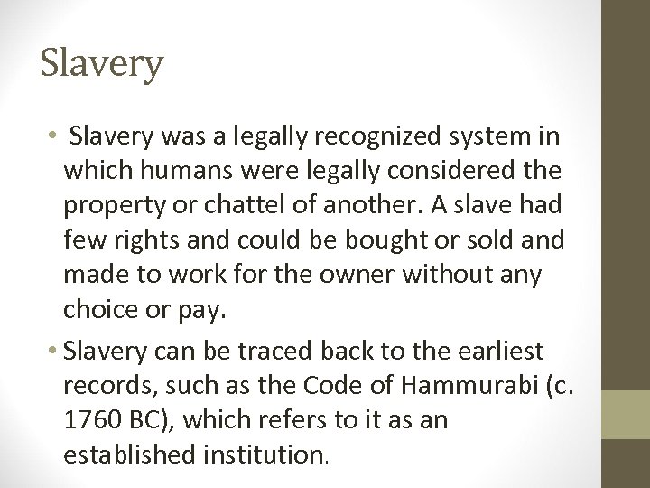 Slavery • Slavery was a legally recognized system in which humans were legally considered