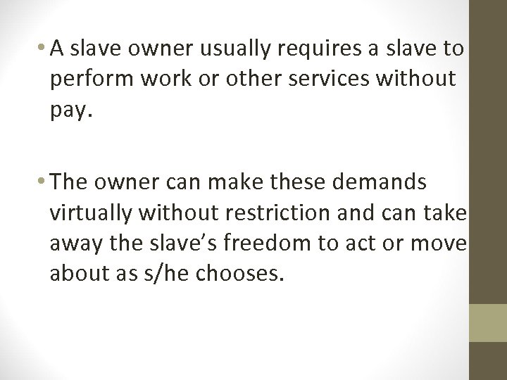  • A slave owner usually requires a slave to perform work or other