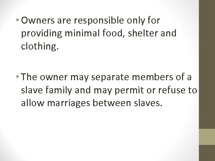  • Owners are responsible only for providing minimal food, shelter and clothing. •