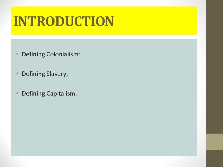 INTRODUCTION • Defining Colonialism; • Defining Slavery; • Defining Capitalism. 