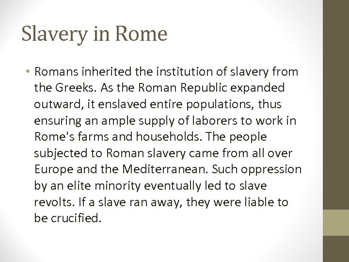 Slavery in Rome • Romans inherited the institution of slavery from the Greeks. As