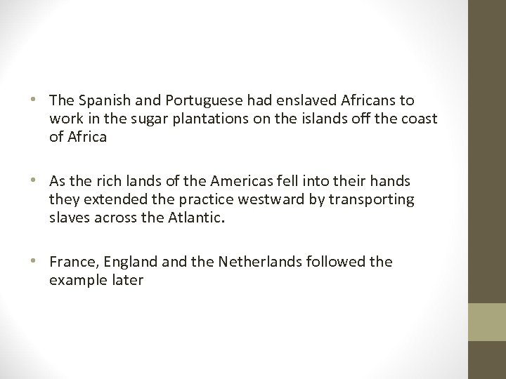 • The Spanish and Portuguese had enslaved Africans to work in the sugar