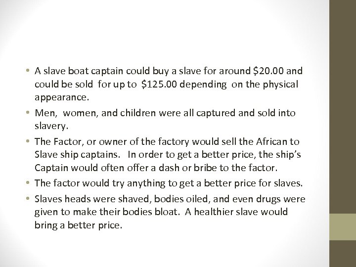  • A slave boat captain could buy a slave for around $20. 00