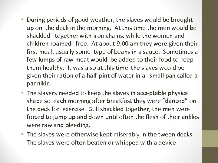  • During periods of good weather, the slaves would be brought up on