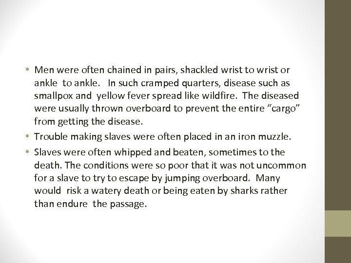  • Men were often chained in pairs, shackled wrist to wrist or ankle