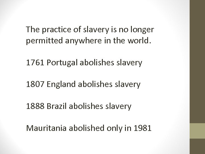 The practice of slavery is no longer permitted anywhere in the world. 1761 Portugal