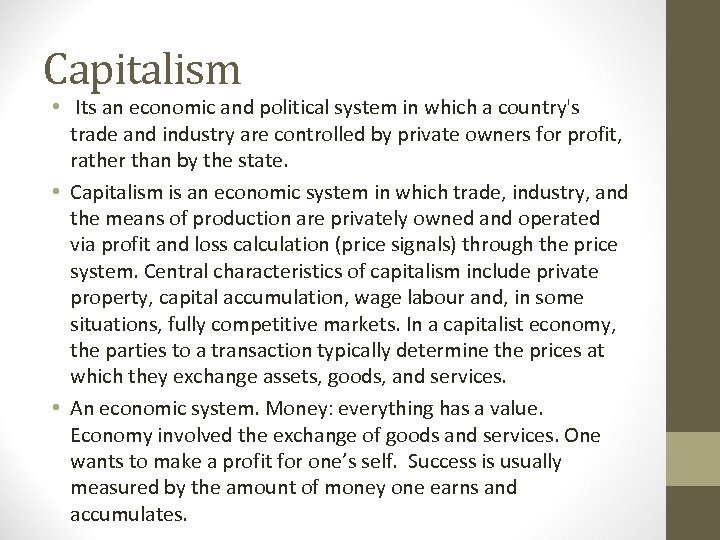 Capitalism • Its an economic and political system in which a country's trade and