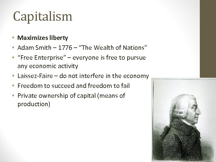 Capitalism • Maximizes liberty • Adam Smith – 1776 – “The Wealth of Nations”