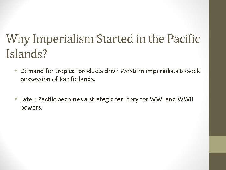 Why Imperialism Started in the Pacific Islands? • Demand for tropical products drive Western