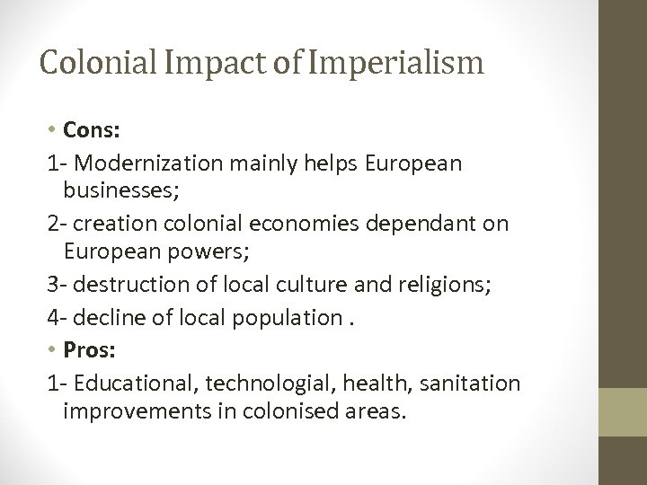 Colonial Impact of Imperialism • Cons: 1 - Modernization mainly helps European businesses; 2