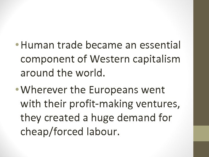  • Human trade became an essential component of Western capitalism around the world.