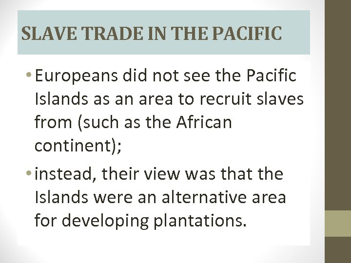SLAVE TRADE IN THE PACIFIC • Europeans did not see the Pacific Islands as