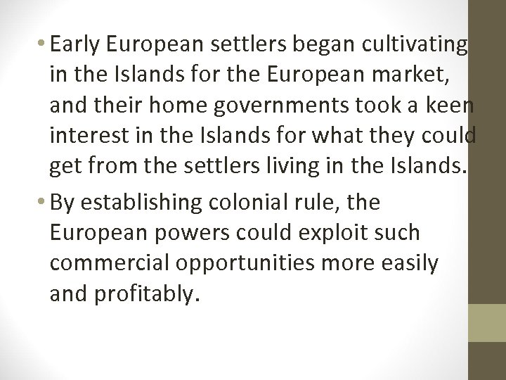  • Early European settlers began cultivating in the Islands for the European market,