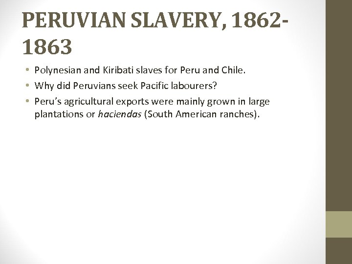 PERUVIAN SLAVERY, 18621863 • Polynesian and Kiribati slaves for Peru and Chile. • Why