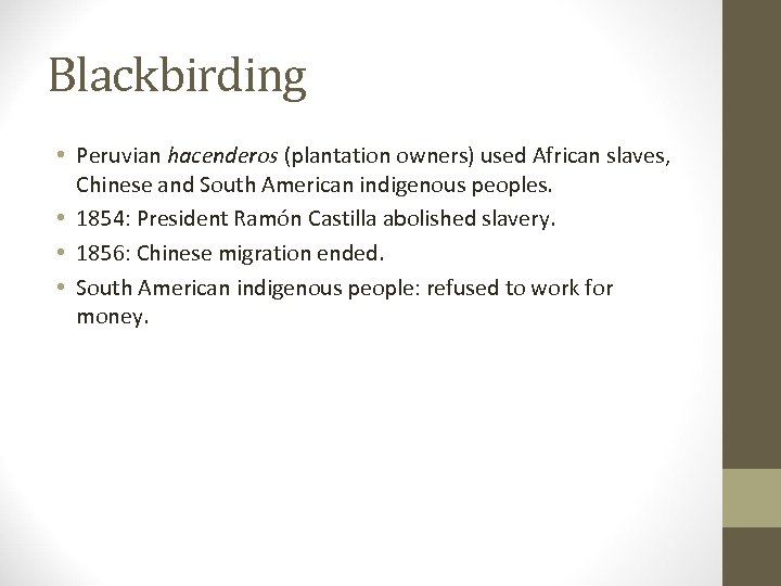 Blackbirding • Peruvian hacenderos (plantation owners) used African slaves, Chinese and South American indigenous