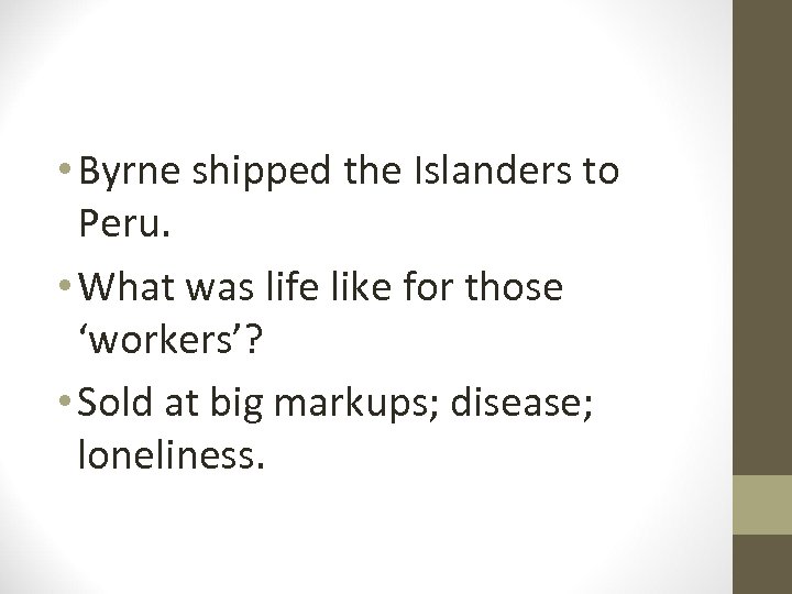  • Byrne shipped the Islanders to Peru. • What was life like for