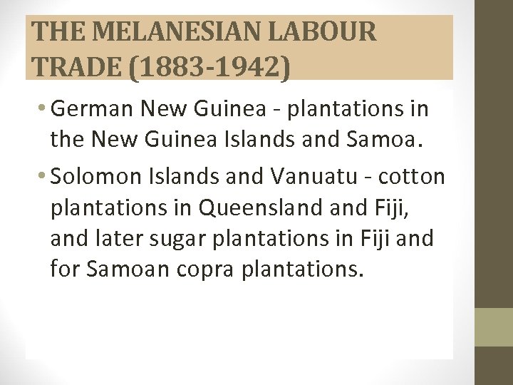 THE MELANESIAN LABOUR TRADE (1883 -1942) • German New Guinea - plantations in the
