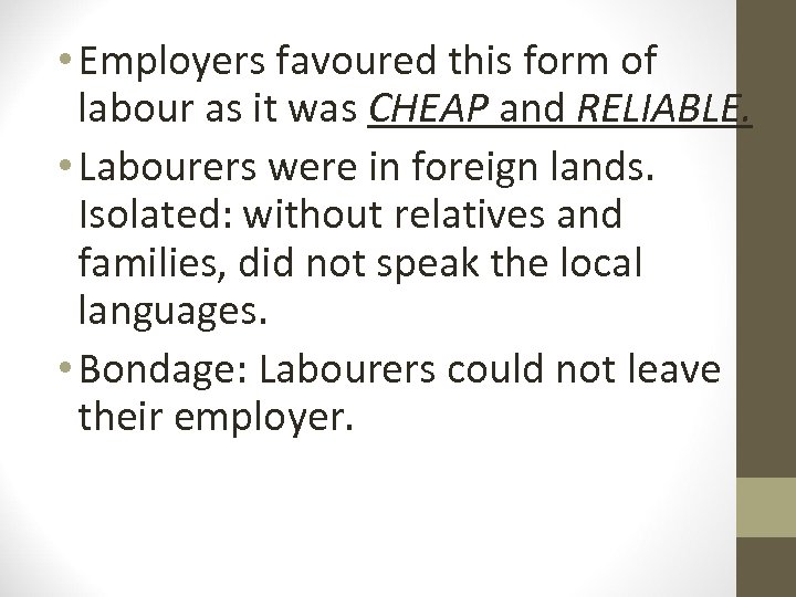  • Employers favoured this form of labour as it was CHEAP and RELIABLE.