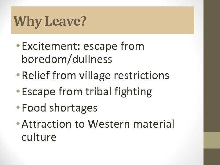 Why Leave? • Excitement: escape from boredom/dullness • Relief from village restrictions • Escape