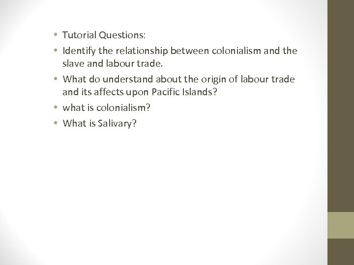  • Tutorial Questions: • Identify the relationship between colonialism and the slave and