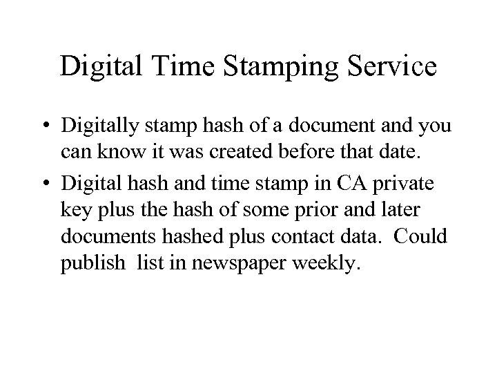 Digital Time Stamping Service • Digitally stamp hash of a document and you can