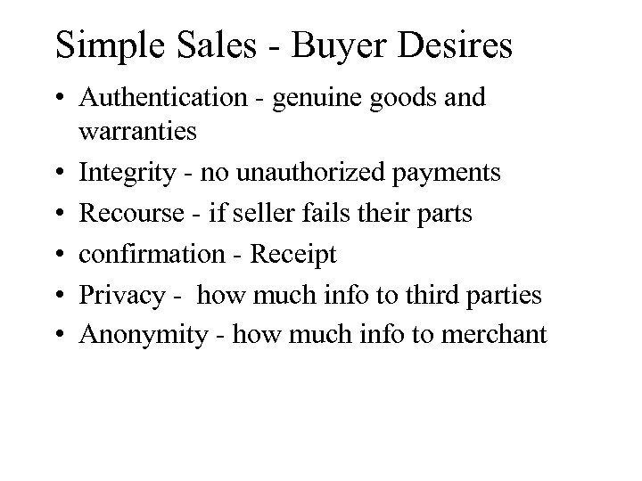 Simple Sales - Buyer Desires • Authentication - genuine goods and warranties • Integrity