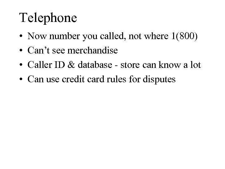 Telephone • • Now number you called, not where 1(800) Can’t see merchandise Caller