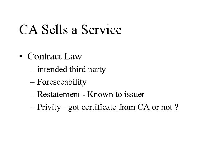 CA Sells a Service • Contract Law – intended third party – Foreseeability –