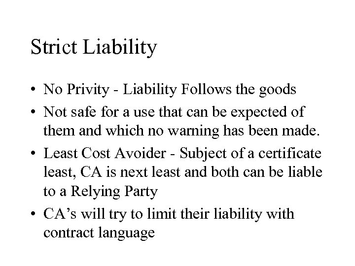 Strict Liability • No Privity - Liability Follows the goods • Not safe for