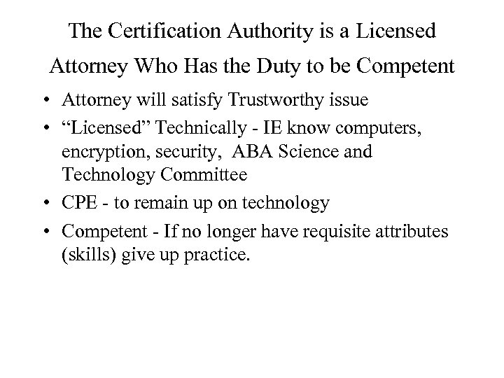 The Certification Authority is a Licensed Attorney Who Has the Duty to be Competent