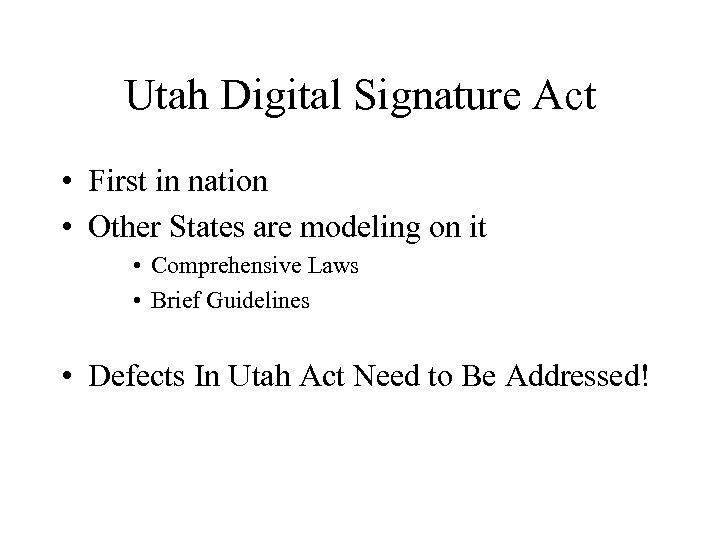 Utah Digital Signature Act • First in nation • Other States are modeling on