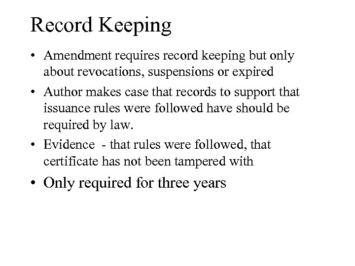 Record Keeping • Amendment requires record keeping but only about revocations, suspensions or expired